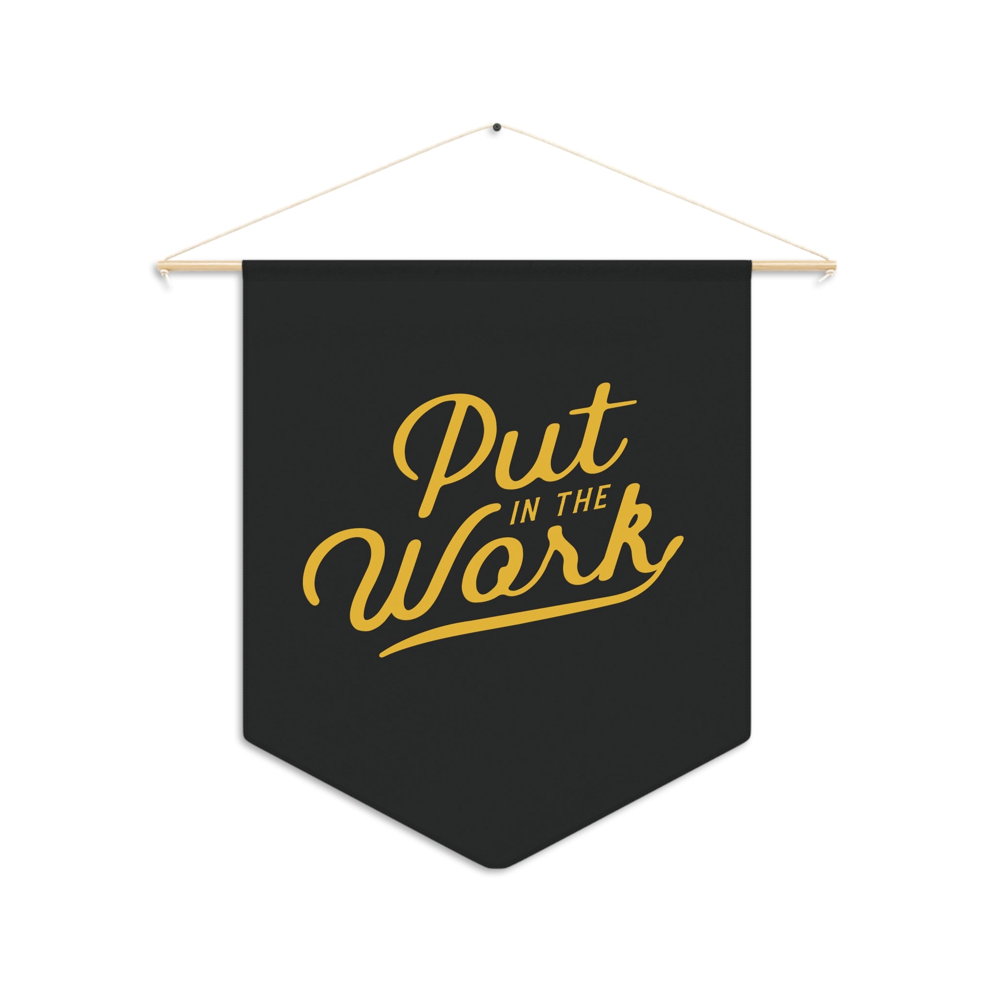 PUT IN THE WORK PENNANT